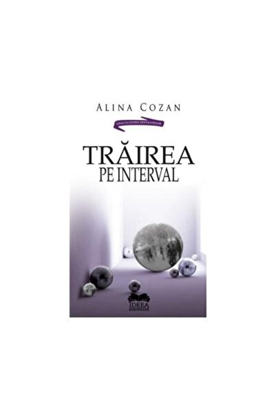 Editura Ideea Europeana Trairea pe interval, Alina Cozan