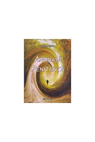 Editura Sitech Angoasa si penitenta, Iulian Chivu