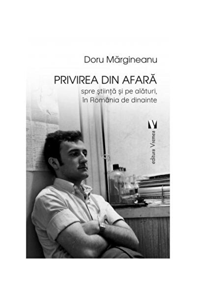 Editura Vremea Privirea din afara, spre stiinta si pe alaturi, in Romania de ...