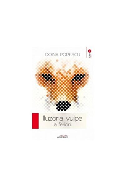 Editura Adenium Iluzoria vulpe a fericirii, Doina Popescu