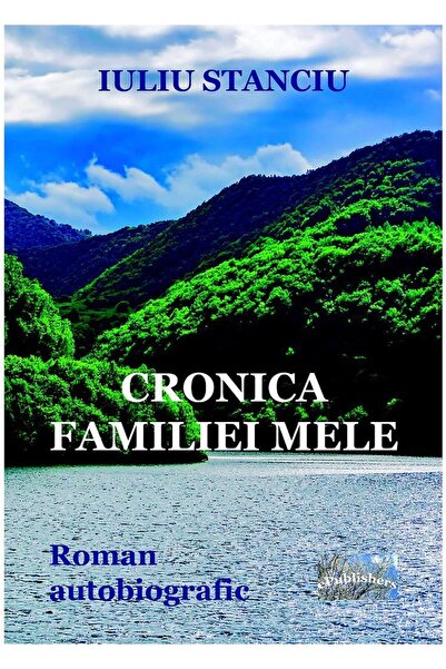 Editura Coresi Cronica familiei mele, Iuliu Stanciu