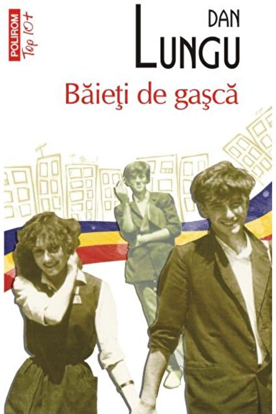 Editura Polirom Baieti de gasca (editie de buzunar), Dan Lungu
