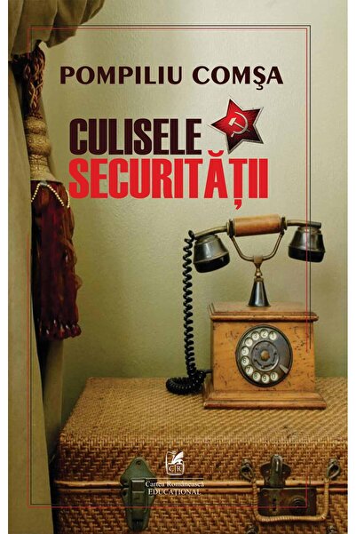 Editura Cartea Romaneasca Educational Culisele securitatii, Comsa Pompiliu