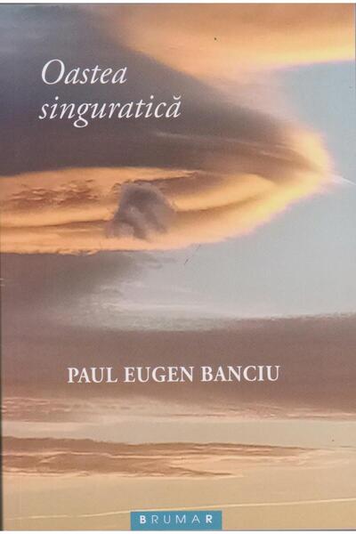 Editura Brumar Oastea singuratica, Paul Eugen Banciu