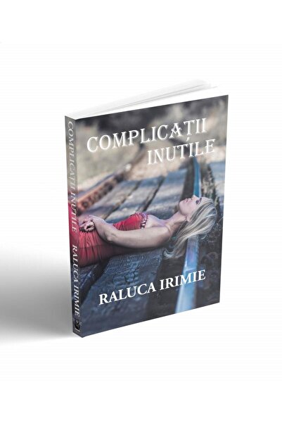 Editura Cassius Books Complicatii inutile, Raluca Irimie