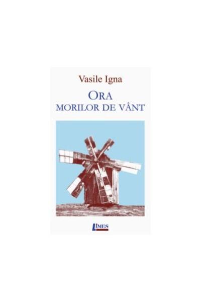 Editura Limes Ora morilor de vant, Vasile Igna