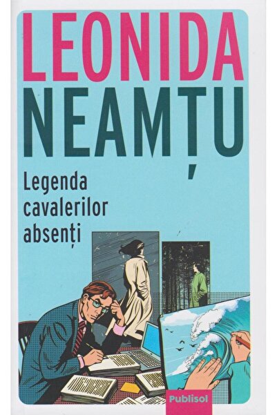 Editura Publisol Legenda Cavalerilor Absenti, Leonida Neamtu