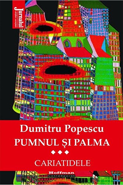 Editura Hoffman Pumnul si palma. Cariatidele. Volumul III, Dumitru Popescu