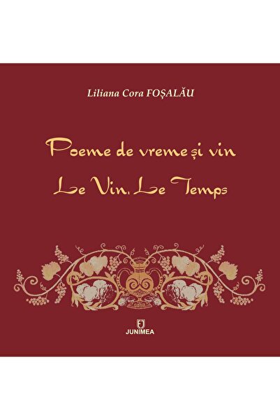 Editura Junimea Poeme de vreme si vin. Le vin â le temps, Liliana Cora Fosalau