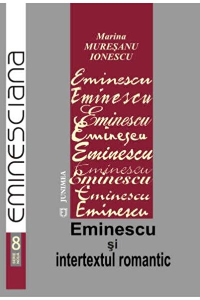 Editura Junimea Eminescu si inter-textul romantic, Marina Muresanu Ionescu