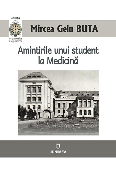 Editura Junimea Amintirile unui student la Medicina, Mircea Gelu Buta