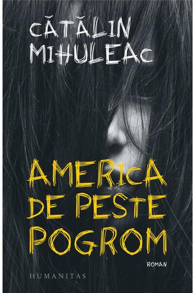 Editura Humanitas America de peste pogrom, Catalin Mihuleac