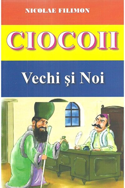 Editura Aldo Press Ciocoii Vechi si Noi, Nicolae Filimon