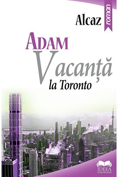 Editura Ideea Europeana Vacanta la Toronto, Alcaz