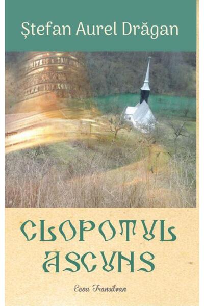 Editura Ecou Transilvan Clopotul ascuns, Stefan Aurel Dragan