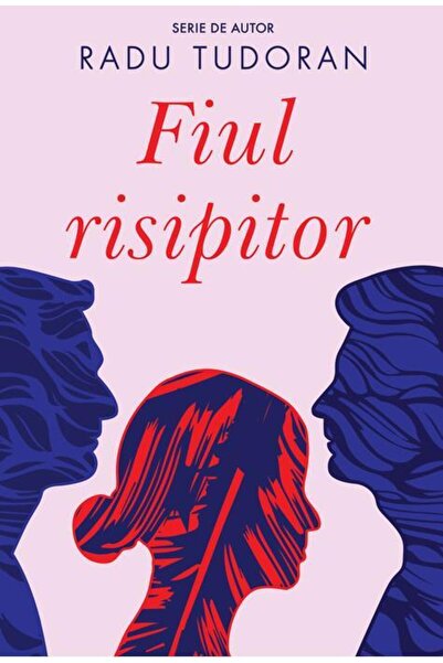 Editura Cartea Romaneasca Fiul risipitor, Radu Tudoran