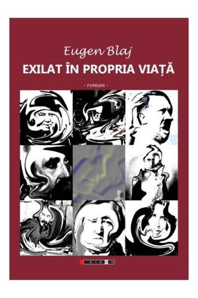 Editura Eikon Exilat in propria viata, Eugen Blaj