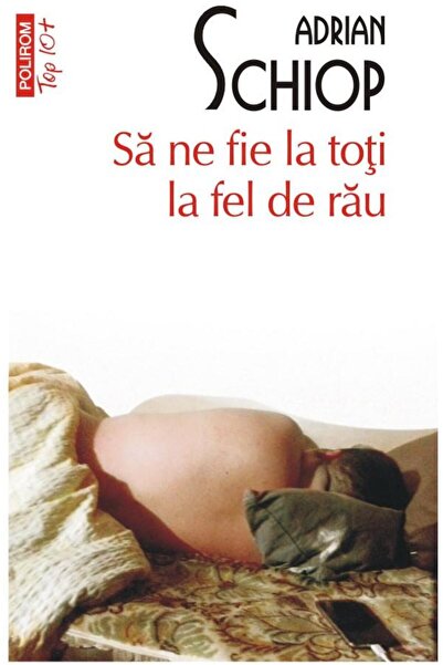 Editura Polirom Sa ne fie la toti la fel de rau (editie de buzunar), Adrian S...