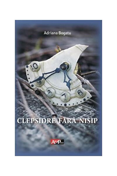 Editura Aldo Press Clepsidre fara nisip, Adriana Bogatu