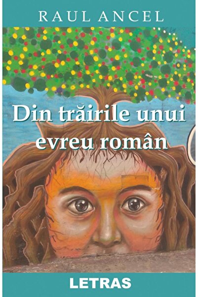 Editura Letras Din trairile unui evreu roman, Raul Ancel