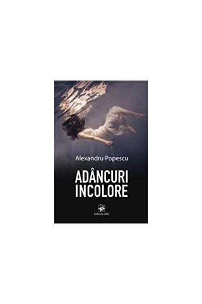 Editura Arc Adancuri incolore, Alexandru Popescu