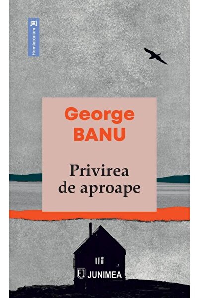 Editura Junimea Privirea de aproape, George Banu