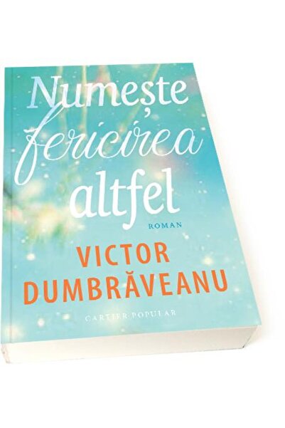 Editura Cartier Numeste fericirea altfel, Victor Dumbraveanu