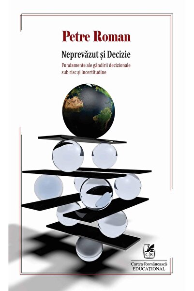 Editura Cartea Romaneasca Educational Neprevazut si decizie. Fundamente ale g...
