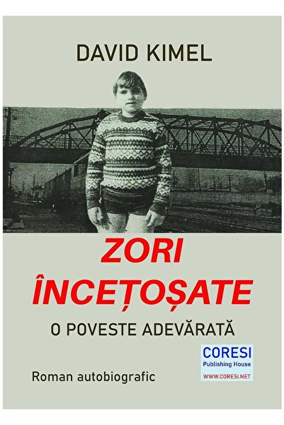 Editura Coresi Zori incetosate. O poveste adevarata. Roman autobiografic, David Kimel
