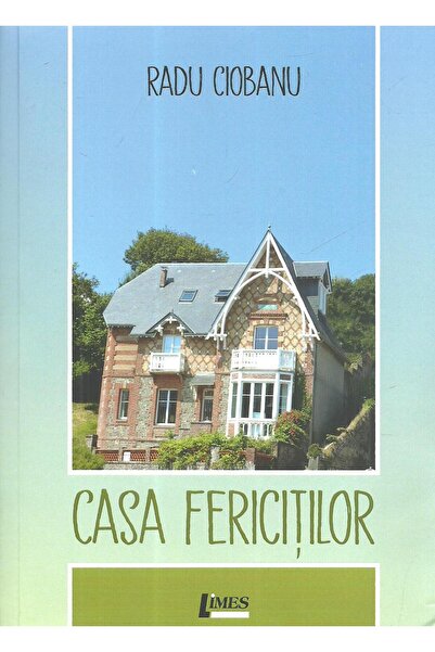 Editura Limes Casa fericitilor, Radu Ciobanu