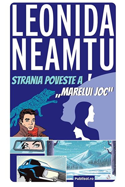 Editura Publisol Strania Poveste a "Marelui Joc", Leonida Neamtu