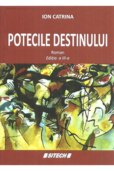 Editura Sitech Potecile destinului. Editia a III-a, Ion Catrina