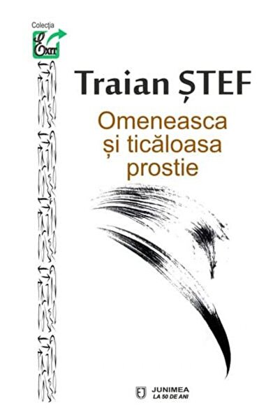 Editura Junimea Omeneasca si ticaloasa prostie, Traian Stef