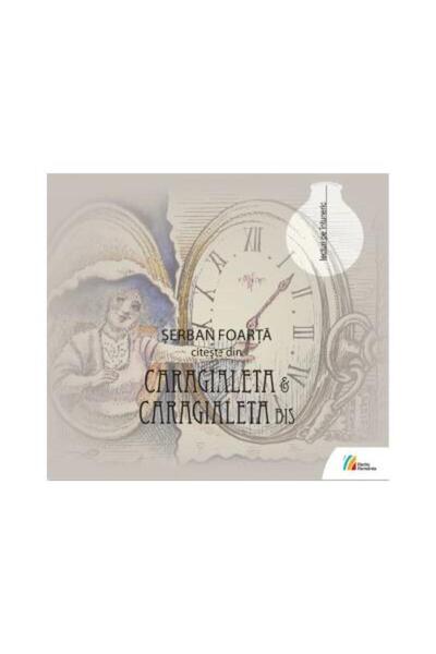 Editura Casa Radio Serban Foarta citeste din Caragialeta & Caragialeta bis (A...