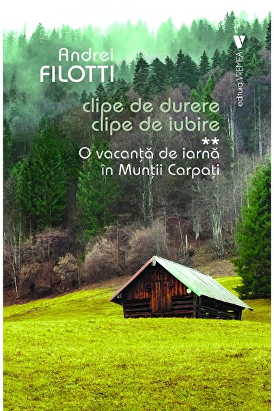 Editura Vremea Clipe de durere, clipe de iubire. Volumul II: O vacanta de iar...