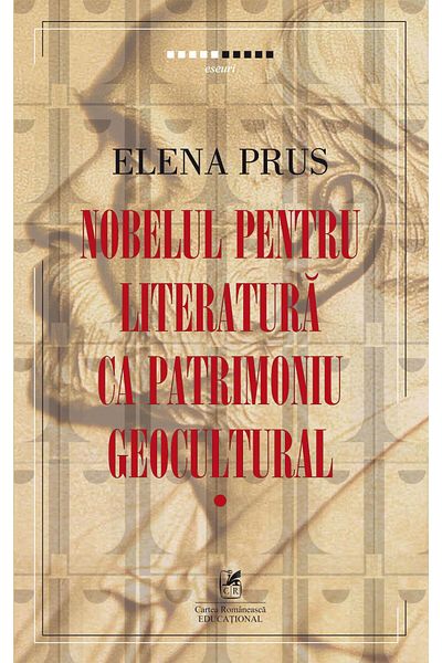 Editura Cartea Romaneasca Educational The Nobel Prize for Literature as a geocultural heritage, Elena Prus