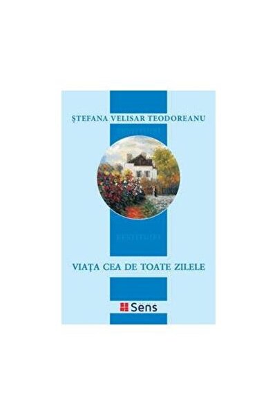 Editura Sens Viata cea de toate zile, Stefana Velisar Teodoreanu