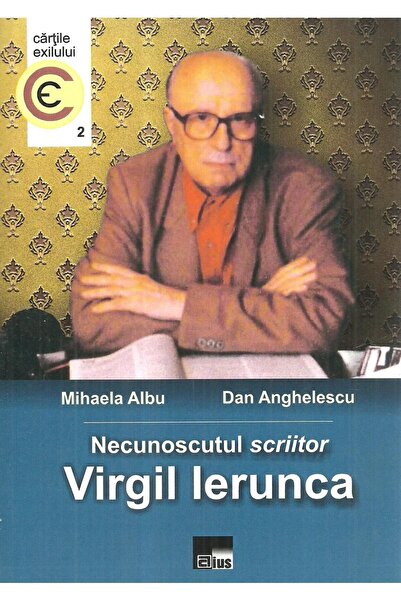 Editura Aius Necunoscutul scriitor Virgil Ierunca, Dan Anghelescu