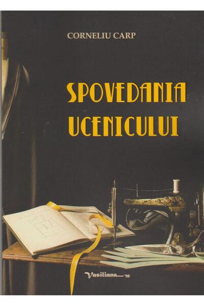 Editura Vasiliana 98 Spovedania ucenicului, Corneliu Carp