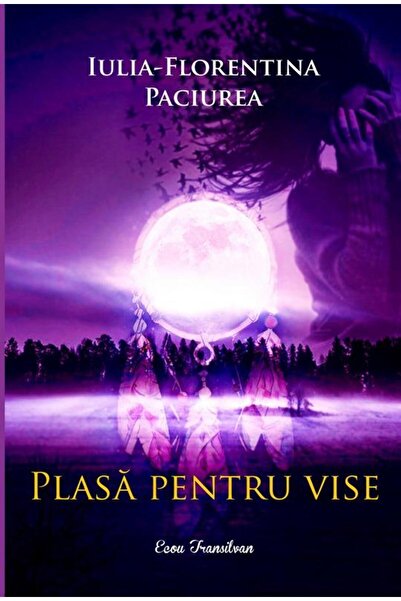 Editura Ecou Transilvan Plasa pentru vise, Iulia Florentina Paciurea