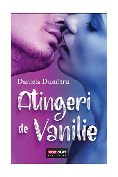 Editura Storycraft Publishing Atingeri de vanilie, Daniela Dumitru