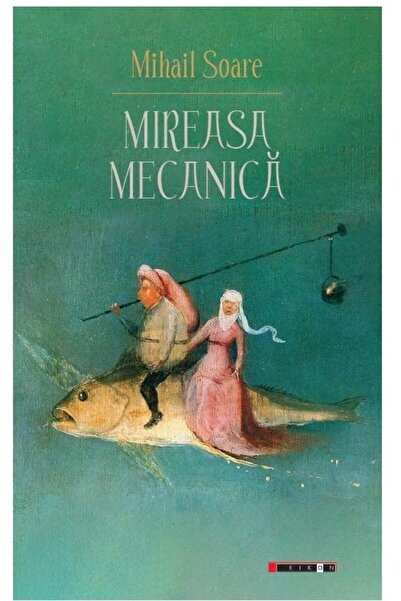 Editura Eikon Mireasa mecanica, Mihail Soare