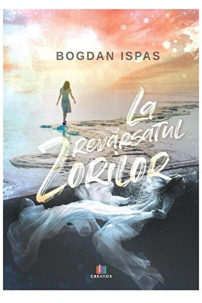 Editura Creator La revarsatul zorilor, Bogdan Ispas