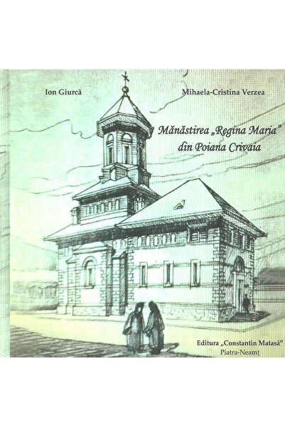 Editura Constantin Matasa Manastirea Regina Maria Din Poiana Crivaia, Mihael