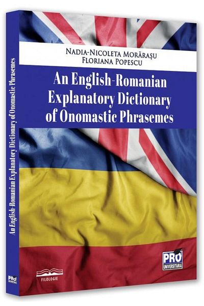 Editura Pro Universitaria An english-romanian explanatory dictionary of onomastic phrasemes, Floriana Popescu