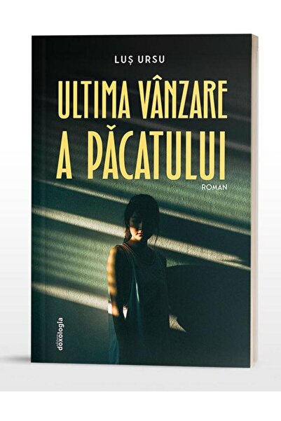 Editura Doxologia Ultima vanzare a pacatului, Lus Ursu