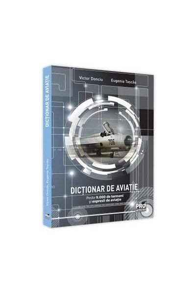 Editura Pro Universitaria Aviation Dictionary. Over 9,000 Aviation Terms and Expressions, Victor Donciu