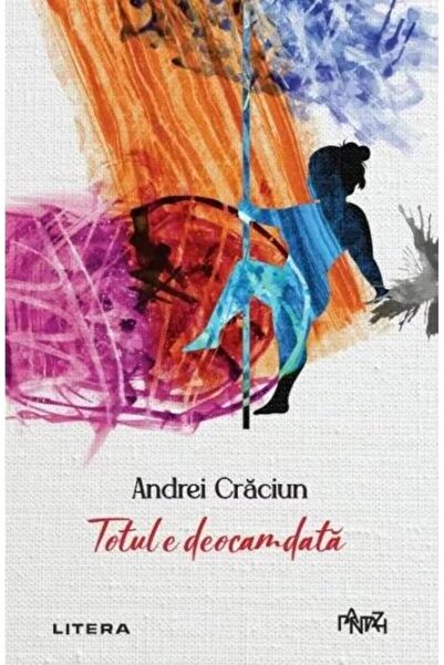 Editura Litera Totul e deocamdata, Andrei Craciun