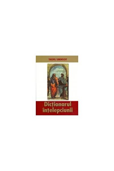 Editura Saeculum Dictionary of Wisdom - Ancient and Modern Thoughts, Theofil ...