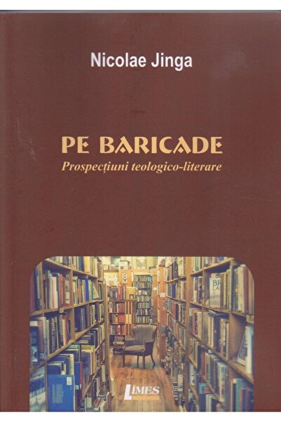 Editura Limes Pe baricade. Prospectiuni teologico-literare, Nicolae Jinga